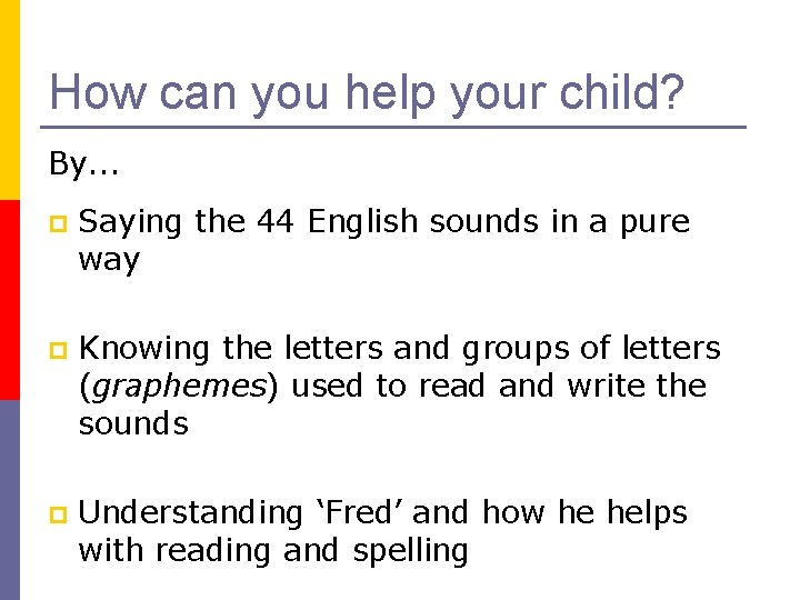 How can you help your child? By. . . p Saying the 44 English