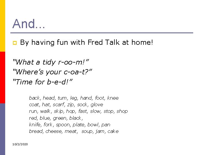 And. . . p By having fun with Fred Talk at home! “What a