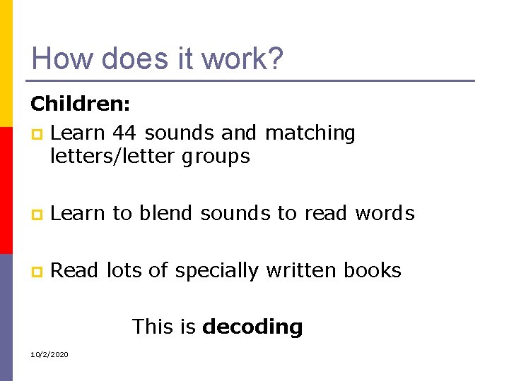 How does it work? Children: p Learn 44 sounds and matching letters/letter groups p