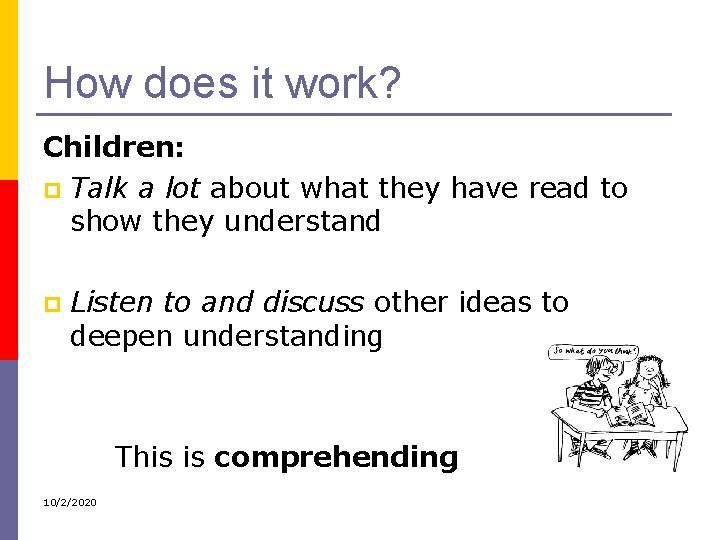 How does it work? Children: p Talk a lot about what they have read