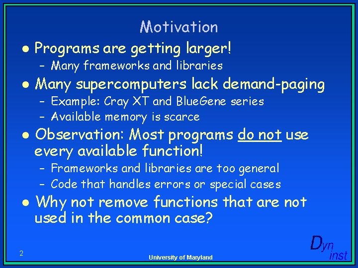 Motivation l Programs are getting larger! – Many frameworks and libraries l Many supercomputers