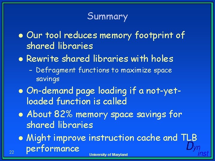 Summary l l Our tool reduces memory footprint of shared libraries Rewrite shared libraries