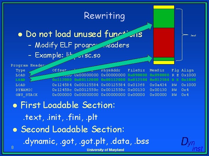 Rewriting l Do not load unused functions . text – Modify ELF program headers