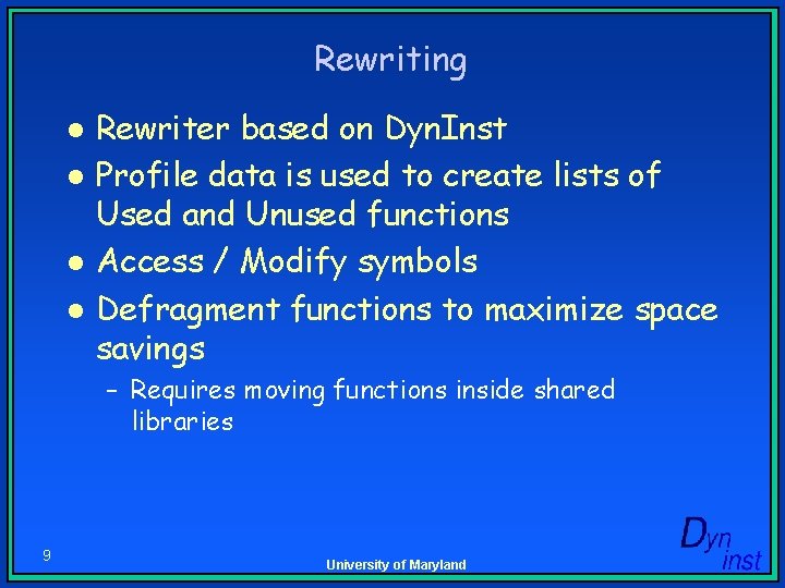 Rewriting l l Rewriter based on Dyn. Inst Profile data is used to create