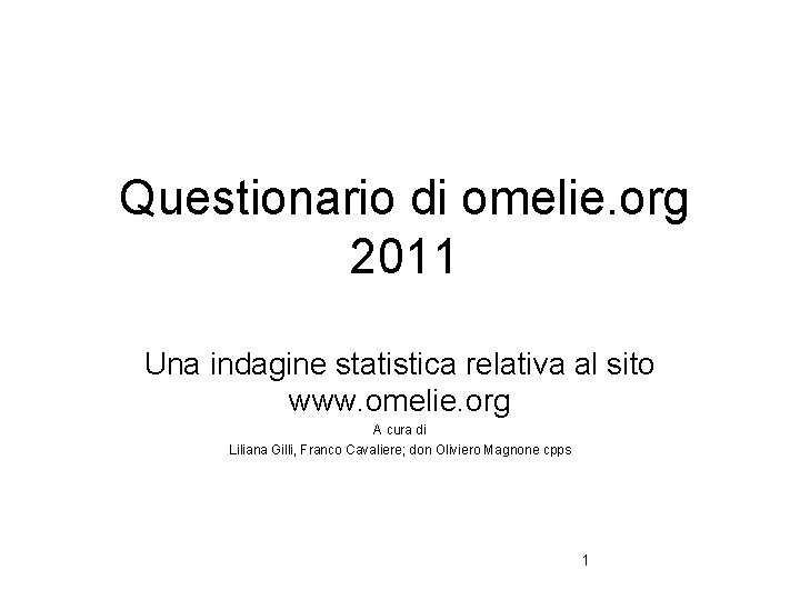 Questionario di omelie. org 2011 Una indagine statistica relativa al sito www. omelie. org