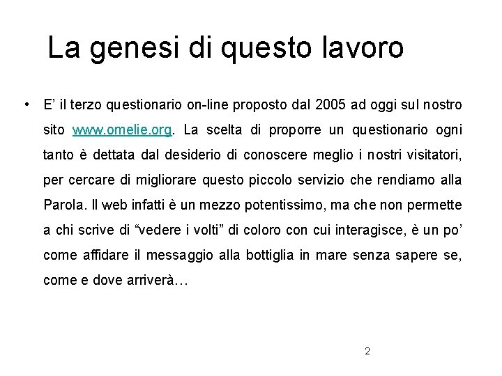 La genesi di questo lavoro • E’ il terzo questionario on-line proposto dal 2005