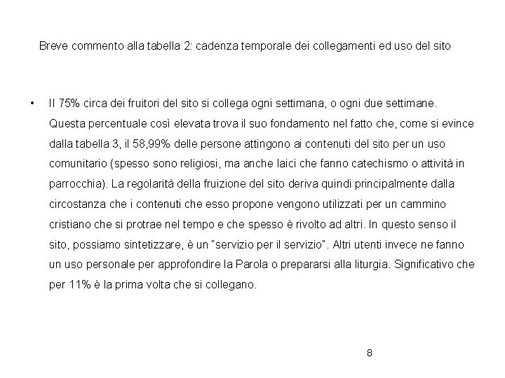 Breve commento alla tabella 2: cadenza temporale dei collegamenti ed uso del sito •