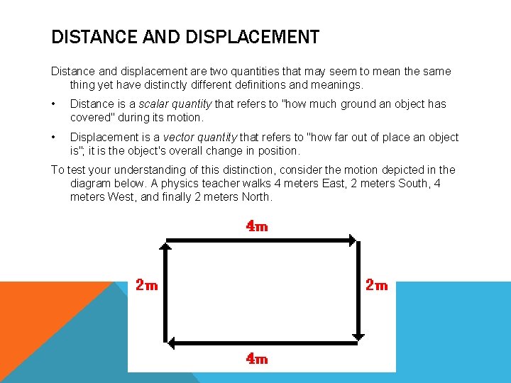 DISTANCE AND DISPLACEMENT Distance and displacement are two quantities that may seem to mean DISTANCE AND DISPLACEMENT Distance and displacement are two quantities that may seem to mean