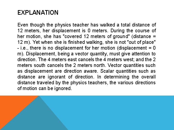 EXPLANATION Even though the physics teacher has walked a total distance of 12 meters, EXPLANATION Even though the physics teacher has walked a total distance of 12 meters,