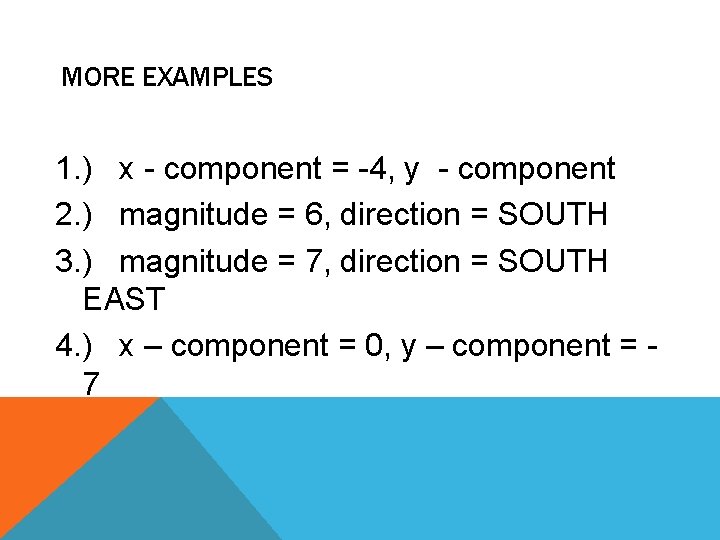 MORE EXAMPLES 1. ) x - component = -4, y - component 2. ) MORE EXAMPLES 1. ) x - component = -4, y - component 2. )