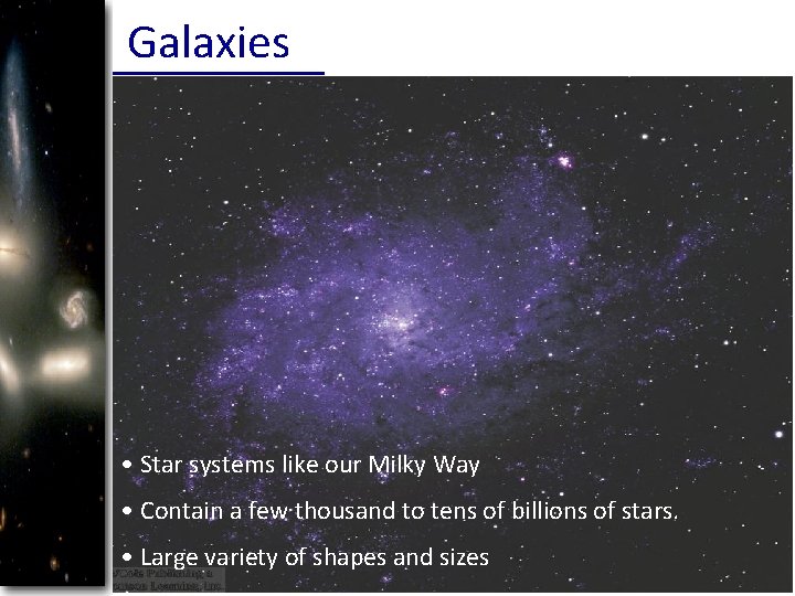 Galaxies • Star systems like our Milky Way • Contain a few thousand to Galaxies • Star systems like our Milky Way • Contain a few thousand to