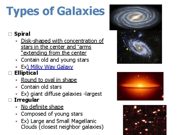 Types of Galaxies Spiral ▪ Disk-shaped with concentration of stars in the center and Types of Galaxies Spiral ▪ Disk-shaped with concentration of stars in the center and