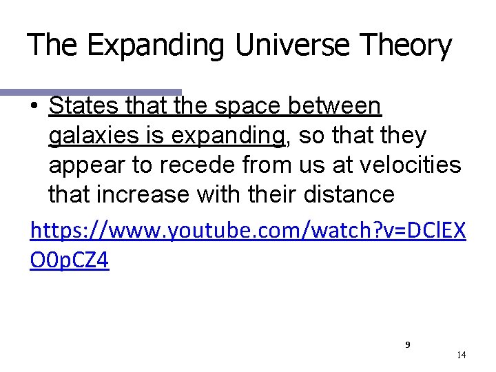 The Expanding Universe Theory • States that the space between galaxies is expanding, so The Expanding Universe Theory • States that the space between galaxies is expanding, so