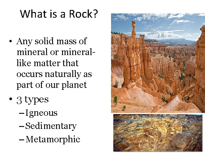 What is a Rock? • Any solid mass of mineral or minerallike matter that What is a Rock? • Any solid mass of mineral or minerallike matter that