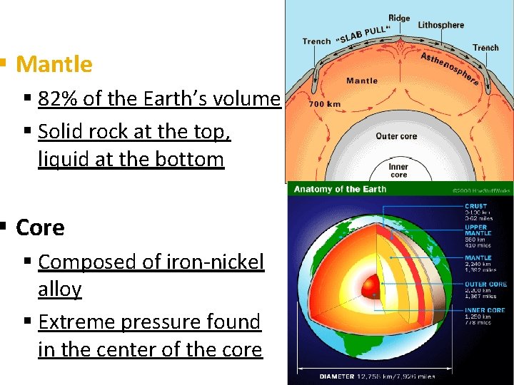 § Mantle § 82% of the Earth’s volume § Solid rock at the top, § Mantle § 82% of the Earth’s volume § Solid rock at the top,