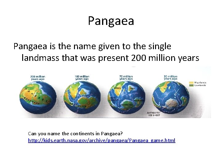 Pangaea is the name given to the single landmass that was present 200 million Pangaea is the name given to the single landmass that was present 200 million