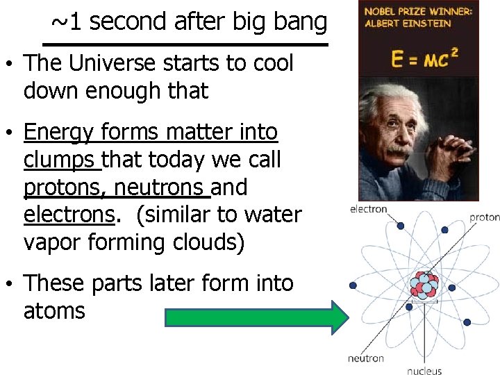 ~1 second after big bang • The Universe starts to cool down enough that ~1 second after big bang • The Universe starts to cool down enough that