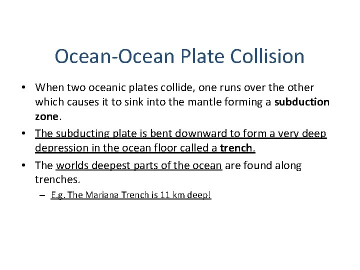 Ocean-Ocean Plate Collision • When two oceanic plates collide, one runs over the other Ocean-Ocean Plate Collision • When two oceanic plates collide, one runs over the other