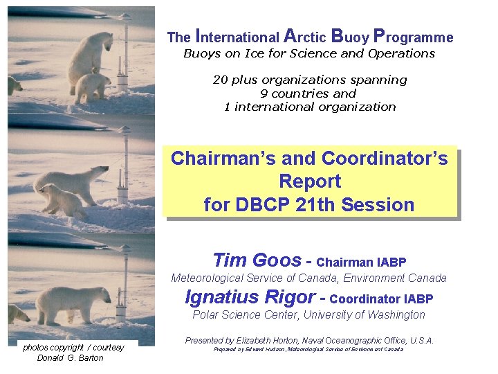 The International Arctic Buoy Programme Buoys on Ice for Science and Operations 20 plus