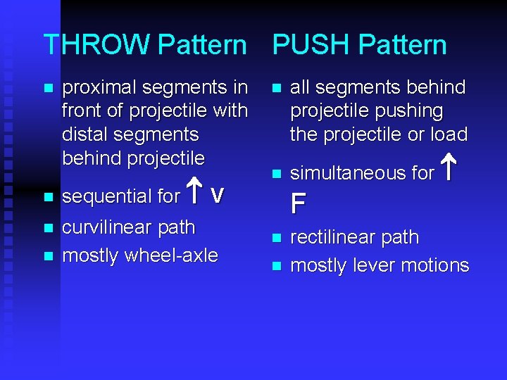 THROW Pattern PUSH Pattern n n proximal segments in front of projectile with distal