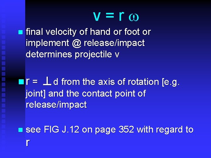 v=r n final velocity of hand or foot or implement @ release/impact determines projectile