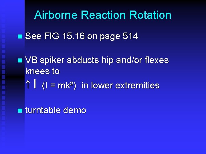 Airborne Reaction Rotation n See FIG 15. 16 on page 514 n VB spiker