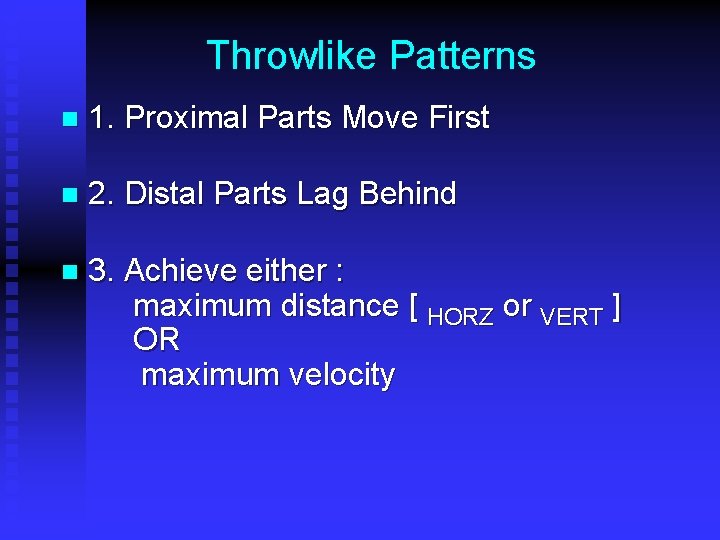 Throwlike Patterns n 1. Proximal Parts Move First n 2. Distal Parts Lag Behind