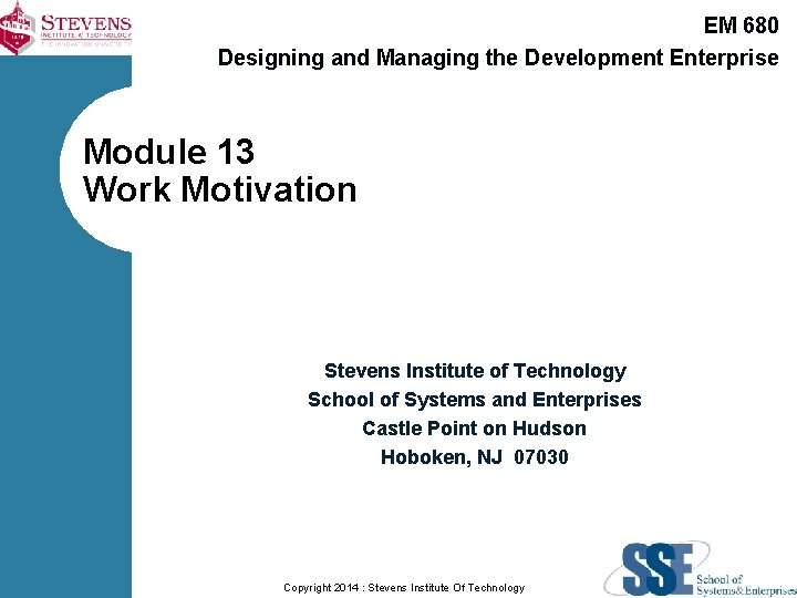 EM 680 Designing and Managing the Development Enterprise Module 13 Work Motivation Stevens Institute