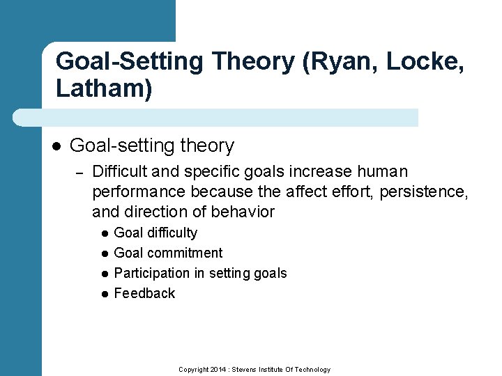 Goal-Setting Theory (Ryan, Locke, Latham) l Goal-setting theory – Difficult and specific goals increase