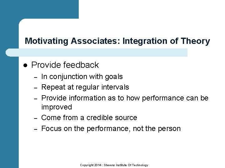 Motivating Associates: Integration of Theory l Provide feedback – – – In conjunction with