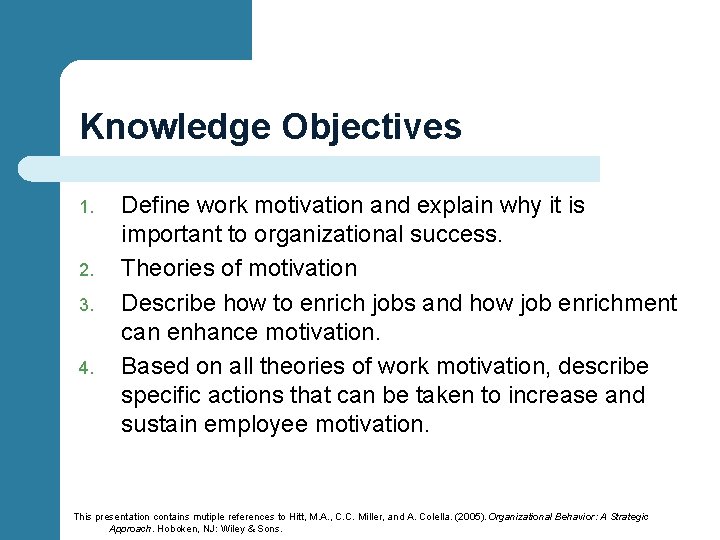 Knowledge Objectives 1. 2. 3. 4. Define work motivation and explain why it is