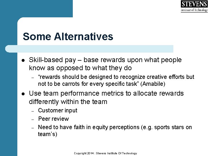 Some Alternatives l Skill-based pay – base rewards upon what people know as opposed