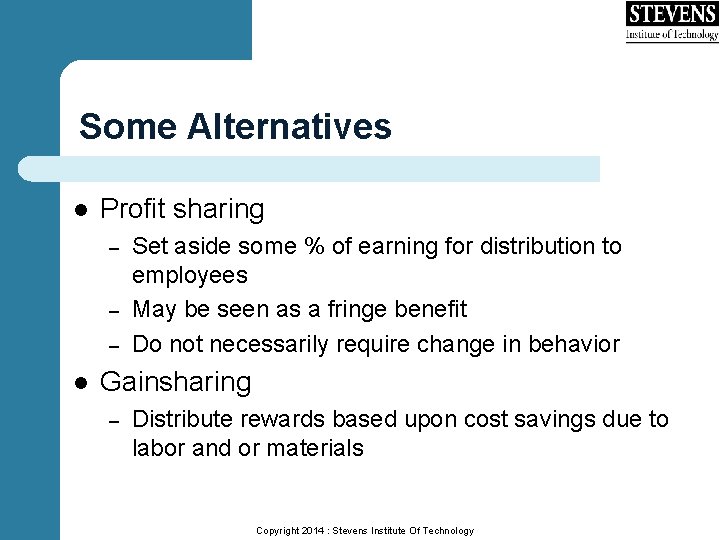 Some Alternatives l Profit sharing – – – l Set aside some % of