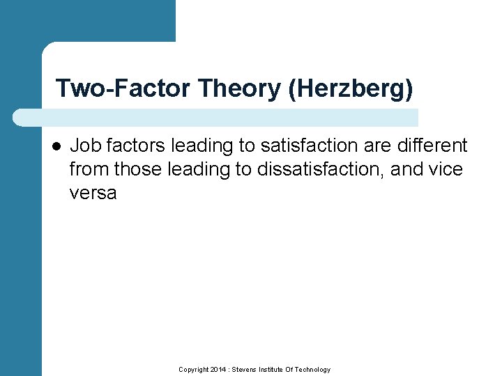 Two-Factor Theory (Herzberg) l Job factors leading to satisfaction are different from those leading