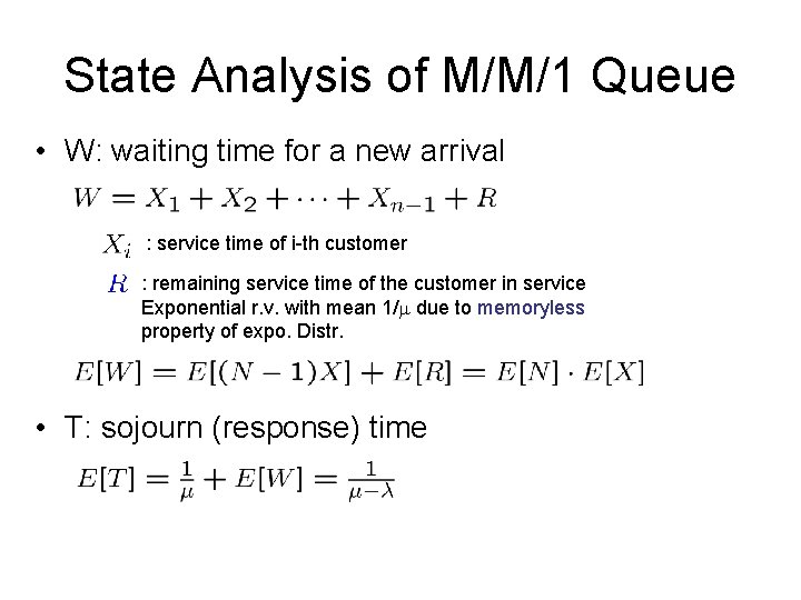 State Analysis of M/M/1 Queue • W: waiting time for a new arrival :