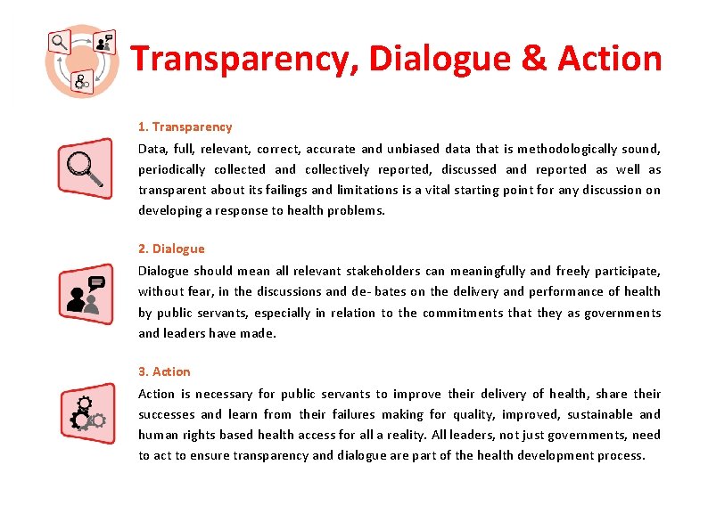 Transparency, Dialogue & Action 1. Transparency Data, full, relevant, correct, accurate and unbiased data