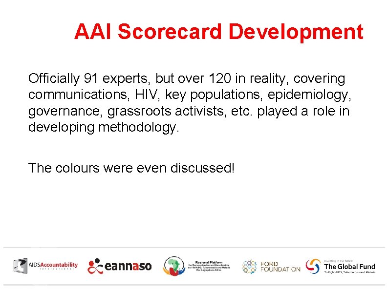 AAI Scorecard Development Officially 91 experts, but over 120 in reality, covering communications, HIV,