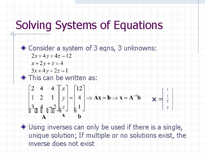 Solving Systems of Equations Consider a system of 3 eqns, 3 unknowns: This can