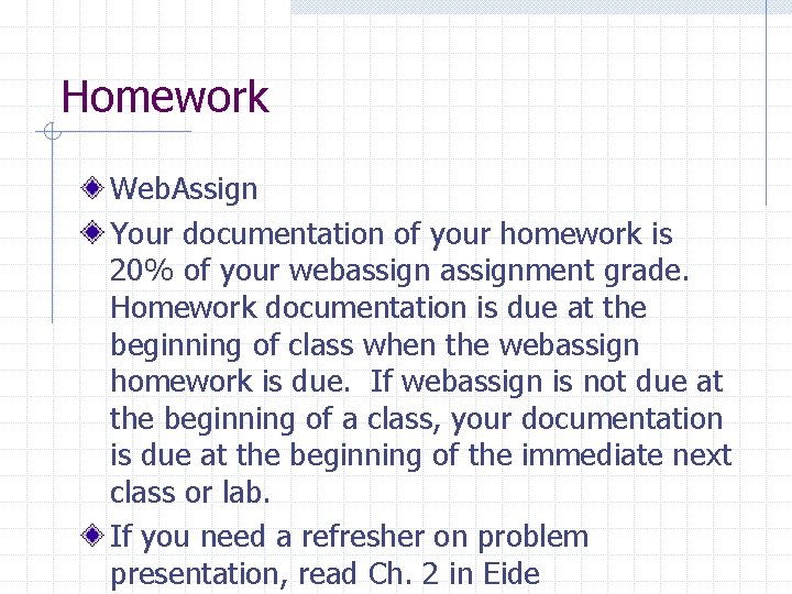 Homework Web. Assign Your documentation of your homework is 20% of your webassignment grade.