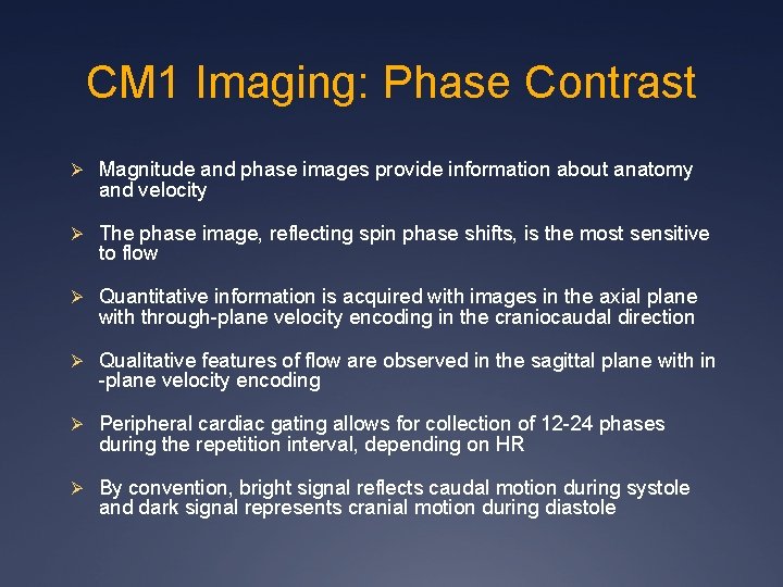 CM 1 Imaging: Phase Contrast Ø Magnitude and phase images provide information about anatomy CM 1 Imaging: Phase Contrast Ø Magnitude and phase images provide information about anatomy