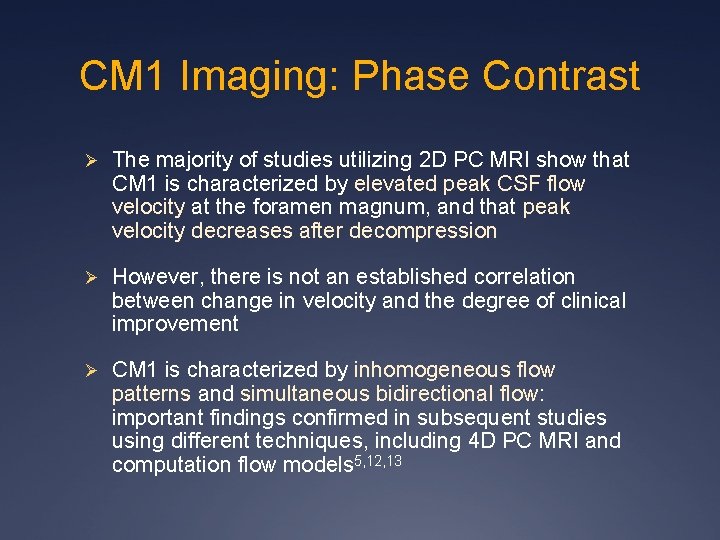 CM 1 Imaging: Phase Contrast Ø The majority of studies utilizing 2 D PC CM 1 Imaging: Phase Contrast Ø The majority of studies utilizing 2 D PC