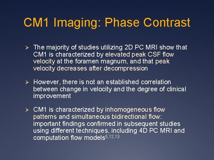CM 1 Imaging: Phase Contrast Ø The majority of studies utilizing 2 D PC