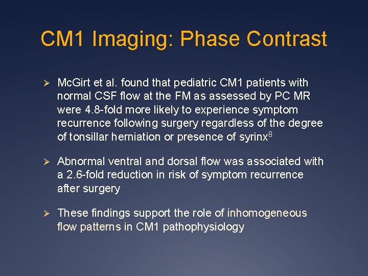 CM 1 Imaging: Phase Contrast Ø Mc. Girt et al. found that pediatric CM