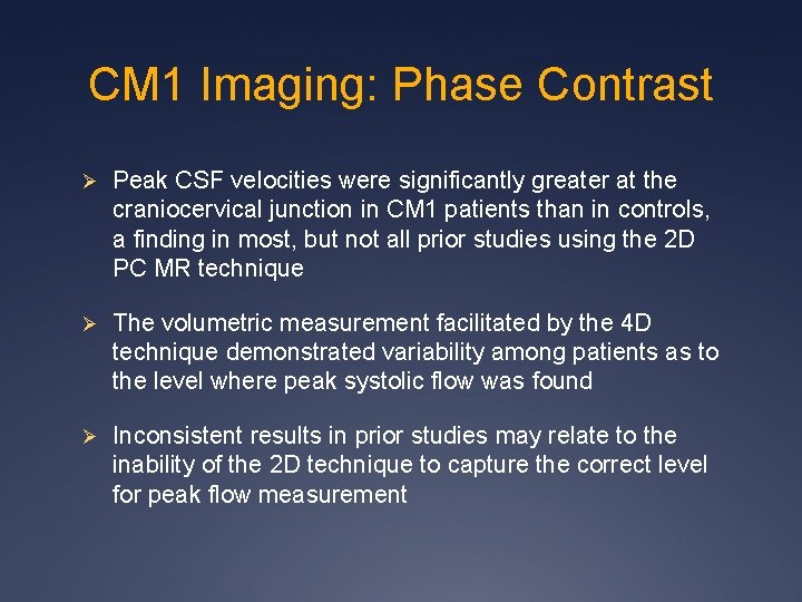 CM 1 Imaging: Phase Contrast Ø Peak CSF velocities were significantly greater at the