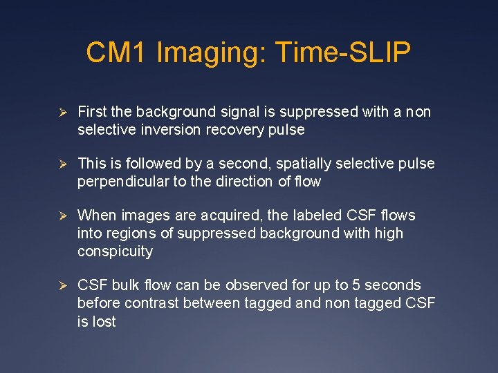 CM 1 Imaging: Time-SLIP Ø First the background signal is suppressed with a non