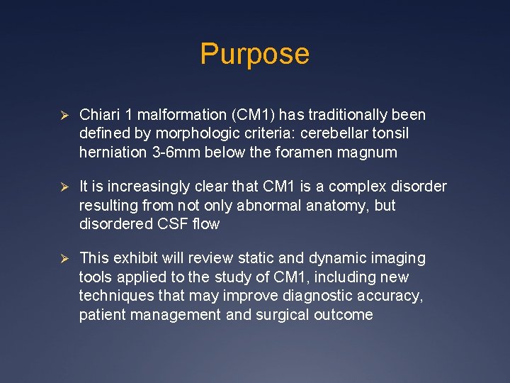 Purpose Ø Chiari 1 malformation (CM 1) has traditionally been defined by morphologic criteria: Purpose Ø Chiari 1 malformation (CM 1) has traditionally been defined by morphologic criteria:
