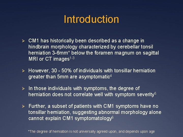 Introduction Ø CM 1 has historically been described as a change in hindbrain morphology Introduction Ø CM 1 has historically been described as a change in hindbrain morphology
