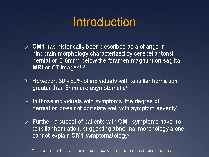 Introduction Ø CM 1 has historically been described as a change in hindbrain morphology