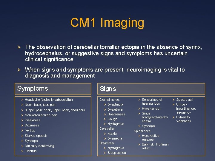 CM 1 Imaging Ø The observation of cerebellar tonsillar ectopia in the absence of CM 1 Imaging Ø The observation of cerebellar tonsillar ectopia in the absence of