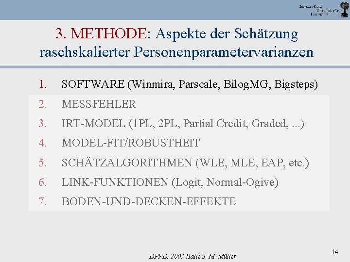 3. METHODE: Aspekte der Schätzung raschskalierter Personenparametervarianzen 1. SOFTWARE (Winmira, Parscale, Bilog. MG, Bigsteps)